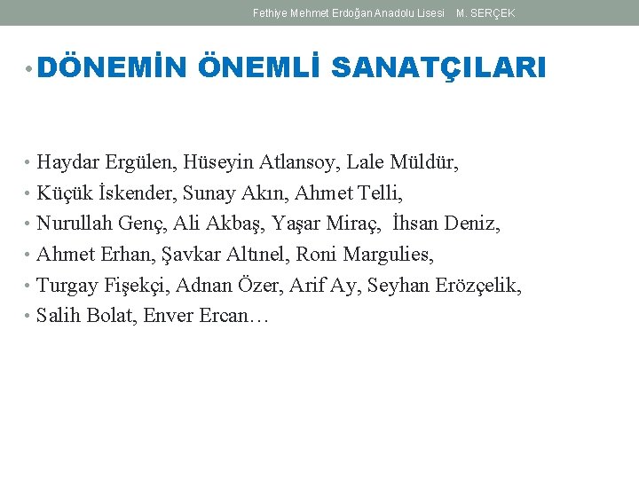 Fethiye Mehmet Erdoğan Anadolu Lisesi M. SERÇEK • DÖNEMİN ÖNEMLİ SANATÇILARI • Haydar Ergülen, Fethiye Mehmet Erdoğan Anadolu Lisesi M. SERÇEK • DÖNEMİN ÖNEMLİ SANATÇILARI • Haydar Ergülen,