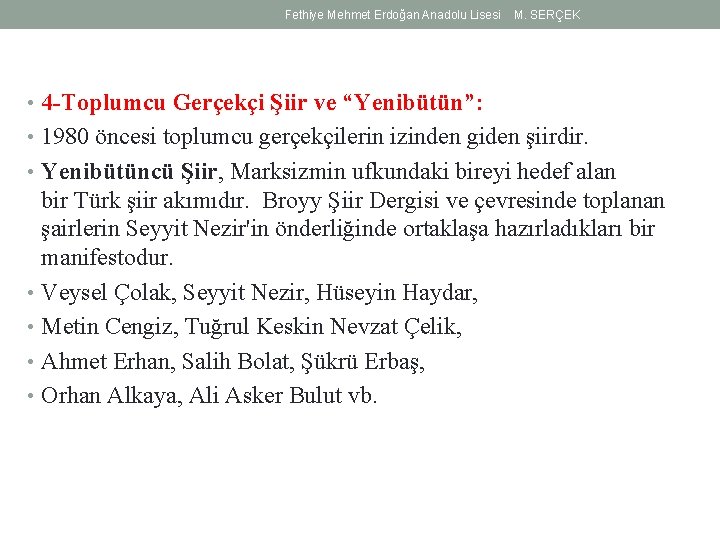 Fethiye Mehmet Erdoğan Anadolu Lisesi M. SERÇEK • 4 -Toplumcu Gerçekçi Şiir ve “Yenibütün”: Fethiye Mehmet Erdoğan Anadolu Lisesi M. SERÇEK • 4 -Toplumcu Gerçekçi Şiir ve “Yenibütün”: