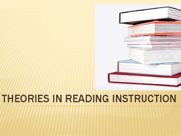 THEORIES IN READING INSTRUCTION 