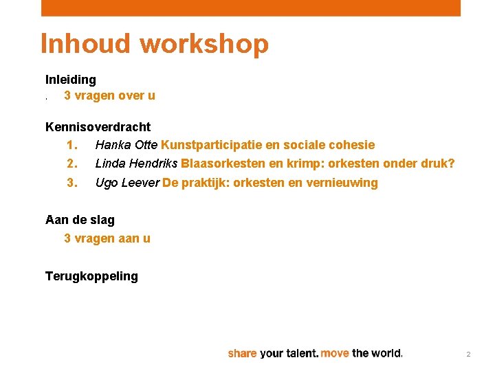 Inhoud workshop Inleiding 3 vragen over u o Kennisoverdracht 1. Hanka Otte Kunstparticipatie en