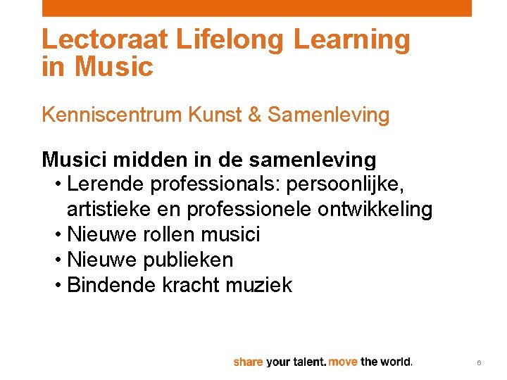 Lectoraat Lifelong Learning in Music Kenniscentrum Kunst & Samenleving Musici midden in de samenleving