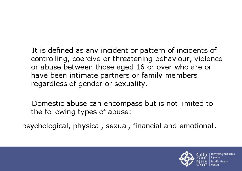 It is defined as any incident or pattern of incidents of controlling, coercive or