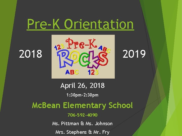 Pre-K Orientation 2018 2019 April 26, 2018 1: 30 pm-2: 30 pm Mc. Bean