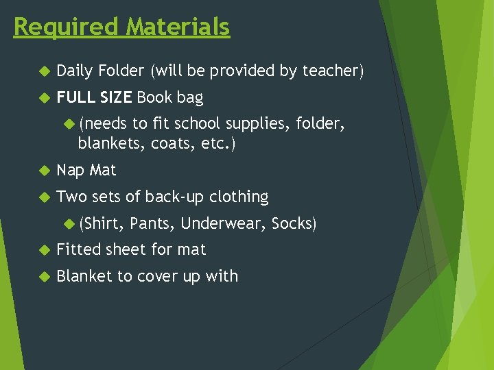 Required Materials Daily Folder (will be provided by teacher) FULL SIZE Book bag (needs