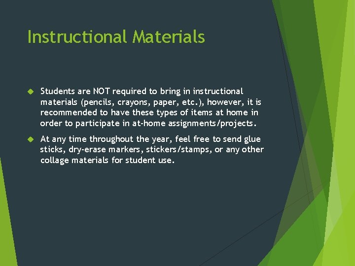 Instructional Materials Students are NOT required to bring in instructional materials (pencils, crayons, paper,