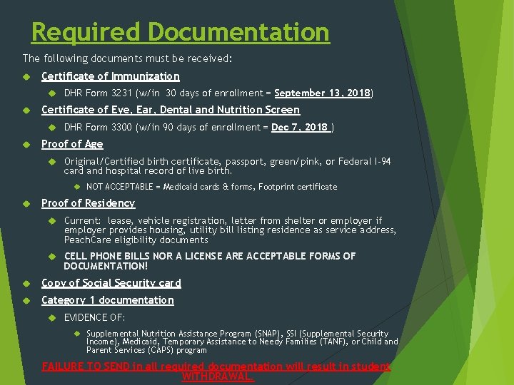 Required Documentation The following documents must be received: Certificate of Immunization DHR Form 3231