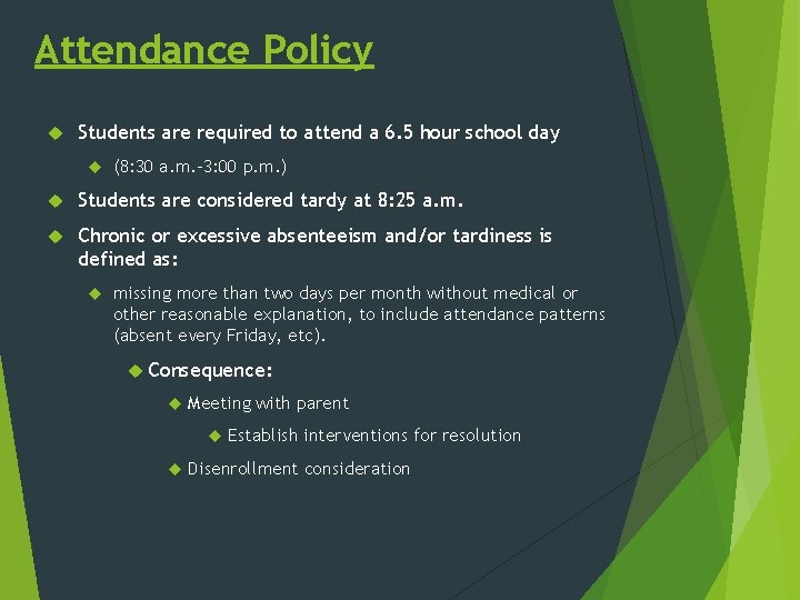Attendance Policy Students are required to attend a 6. 5 hour school day (8: