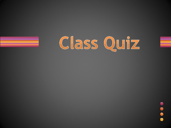 Class Quiz 