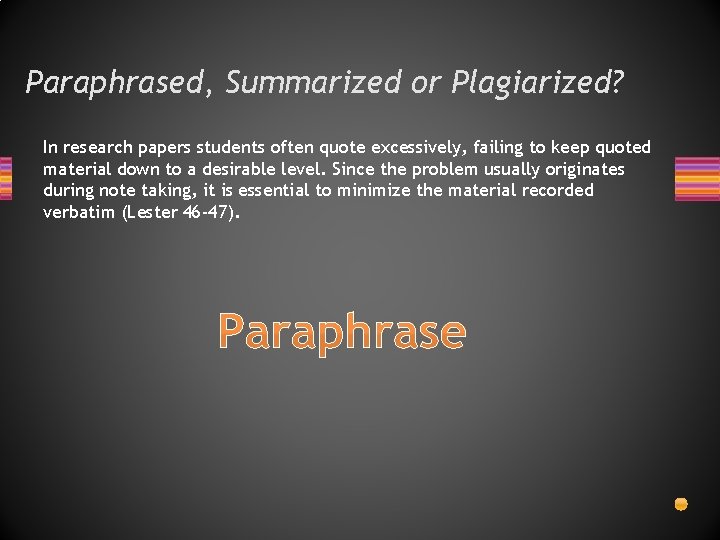 Paraphrased, Summarized or Plagiarized? In research papers students often quote excessively, failing to keep