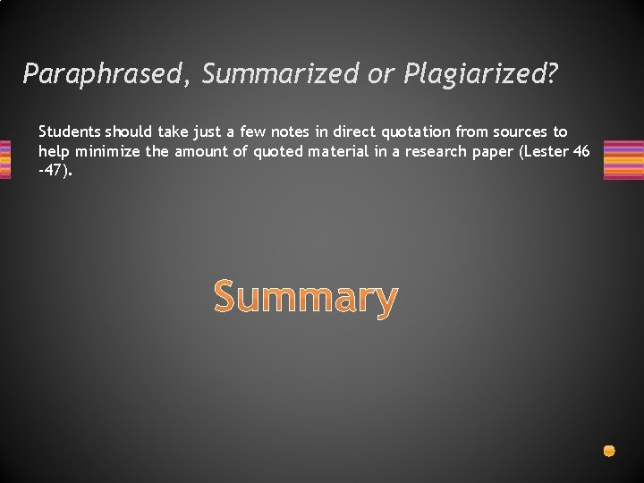 Paraphrased, Summarized or Plagiarized? Students should take just a few notes in direct quotation