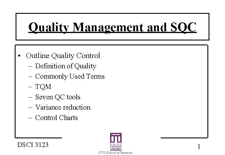 Quality Management and SQC • Outline Quality Control – – – Definition of Quality