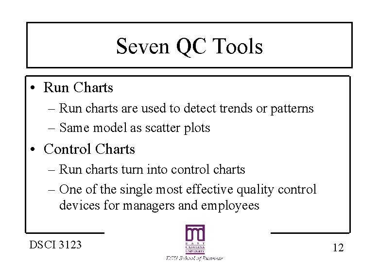 Seven QC Tools • Run Charts – Run charts are used to detect trends