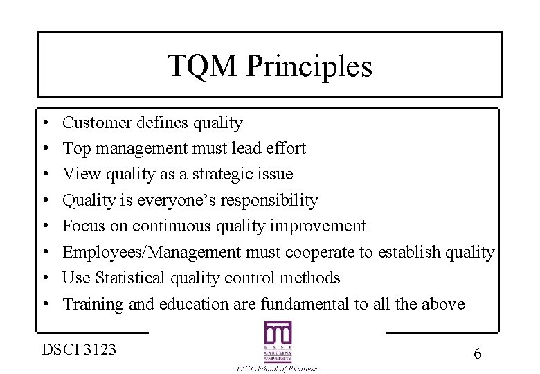 TQM Principles • • Customer defines quality Top management must lead effort View quality