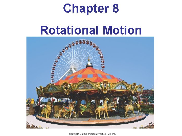 Chapter 8 Rotational Motion 