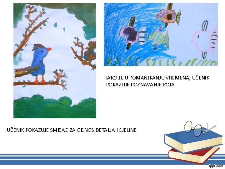 IAKO JE U POMANJKANJU VREMENA, UČENIK POKAZUJE POZNAVANJE BOJA UČENIK POKAZUJE SMISAO ZA ODNOS