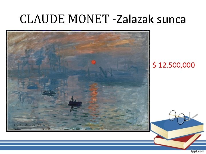 CLAUDE MONET -Zalazak sunca $ 12. 500, 000 