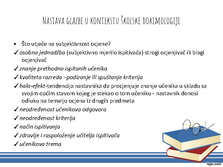 Nastava glazbe u kontekstu školske dokimologije • Što utječe na subjektivnost ocjene? ✓osobna jednadžba