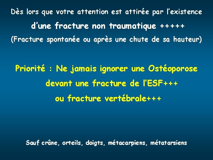 Dès lors que votre attention est attirée par l’existence d’une fracture non traumatique +++++