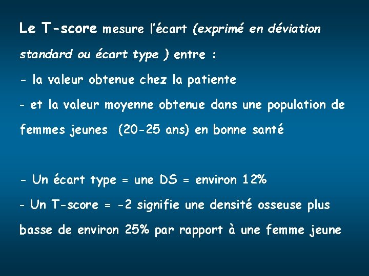 Le T-score mesure l’écart (exprimé en déviation standard ou écart type ) entre :