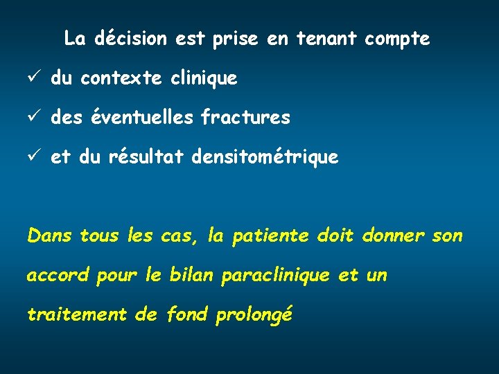 La décision est prise en tenant compte ü du contexte clinique ü des éventuelles