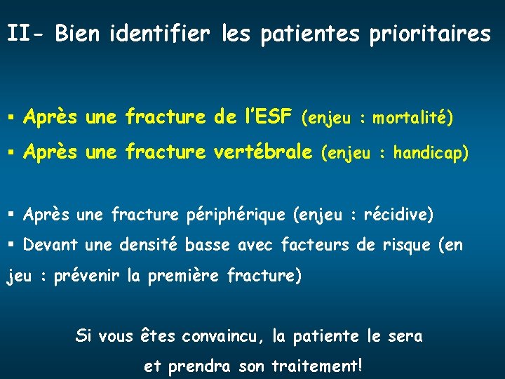 II- Bien identifier les patientes prioritaires § Après une fracture de l’ESF (enjeu :