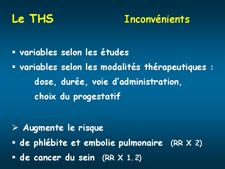 Le THS Inconvénients § variables selon les études § variables selon les modalités thérapeutiques