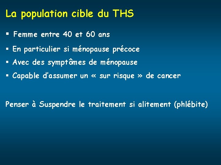 La population cible du THS § Femme entre 40 et 60 ans § En