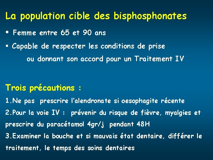 La population cible des bisphonates § Femme entre 65 et 90 ans § Capable