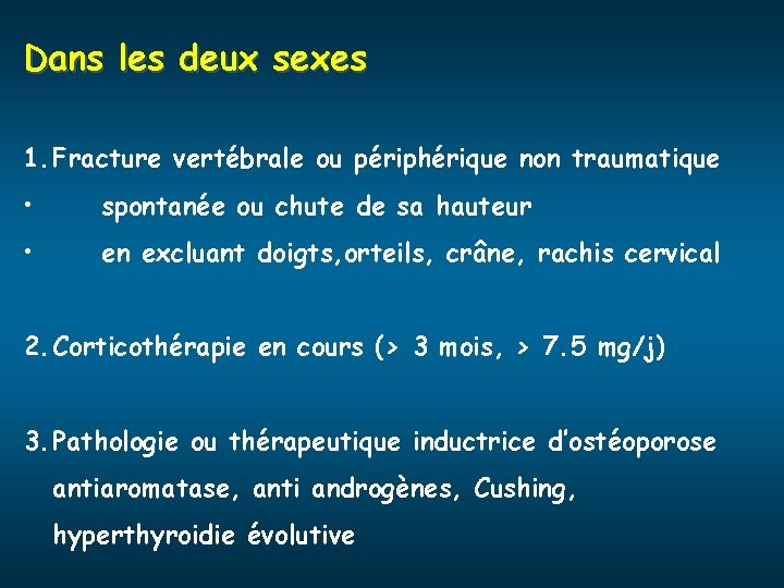 Dans les deux sexes 1. Fracture vertébrale ou périphérique non traumatique • spontanée ou