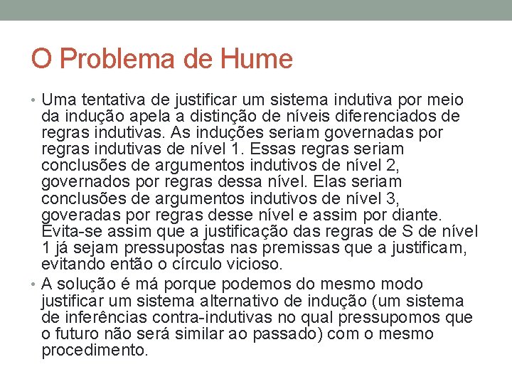 O Problema de Hume • Uma tentativa de justificar um sistema indutiva por meio