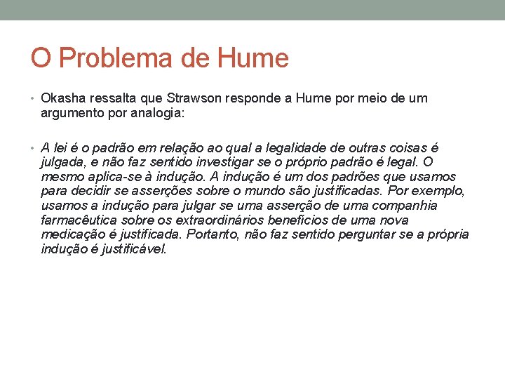 O Problema de Hume • Okasha ressalta que Strawson responde a Hume por meio