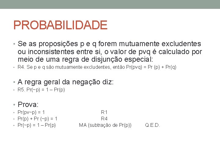 PROBABILIDADE • Se as proposições p e q forem mutuamente excludentes ou inconsistentes entre