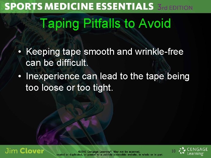 Taping Pitfalls to Avoid • Keeping tape smooth and wrinkle-free can be difficult. •