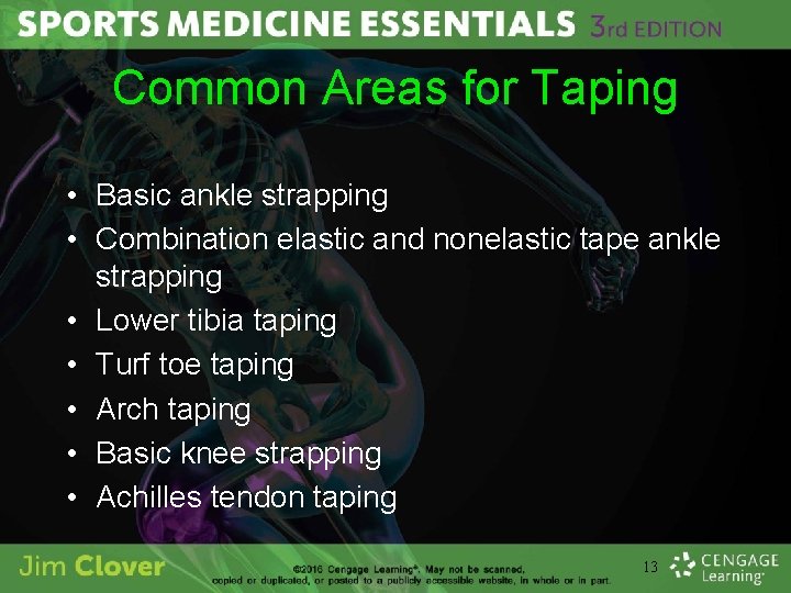 Common Areas for Taping • Basic ankle strapping • Combination elastic and nonelastic tape
