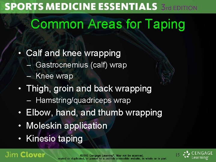 Common Areas for Taping • Calf and knee wrapping – Gastrocnemius (calf) wrap –