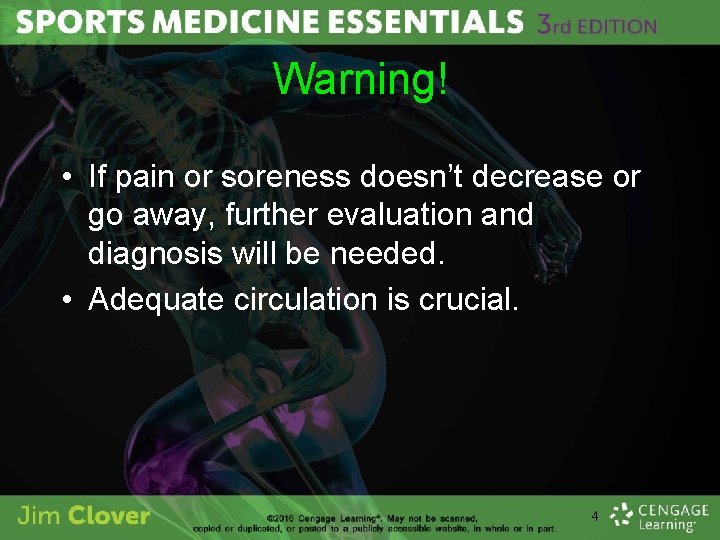 Warning! • If pain or soreness doesn’t decrease or go away, further evaluation and