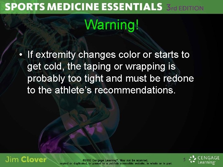 Warning! • If extremity changes color or starts to get cold, the taping or