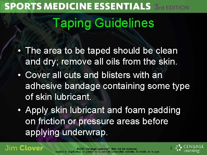 Taping Guidelines • The area to be taped should be clean and dry; remove