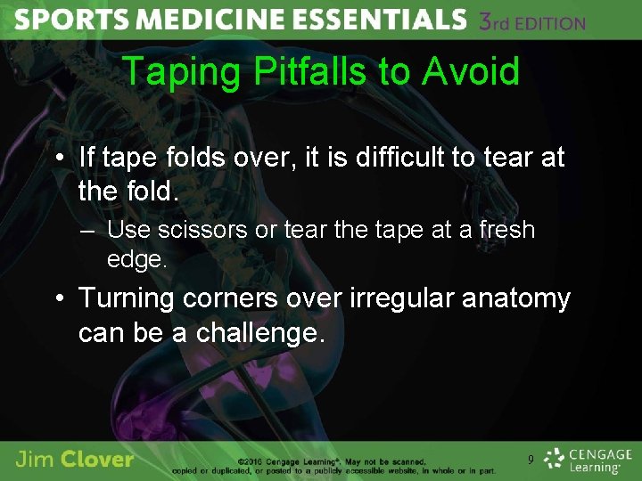 Taping Pitfalls to Avoid • If tape folds over, it is difficult to tear