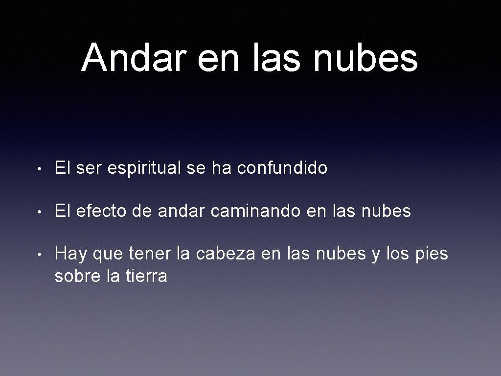 Andar en las nubes • El ser espiritual se ha confundido • El efecto