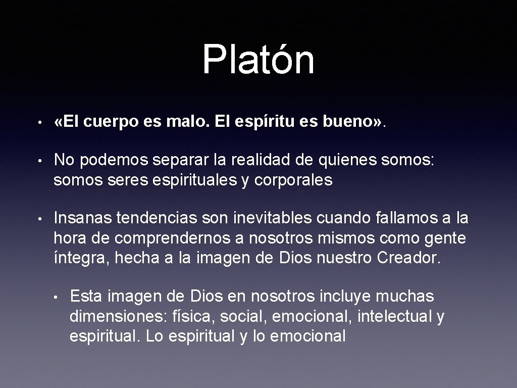 Platón • «El cuerpo es malo. El espíritu es bueno» . • No podemos