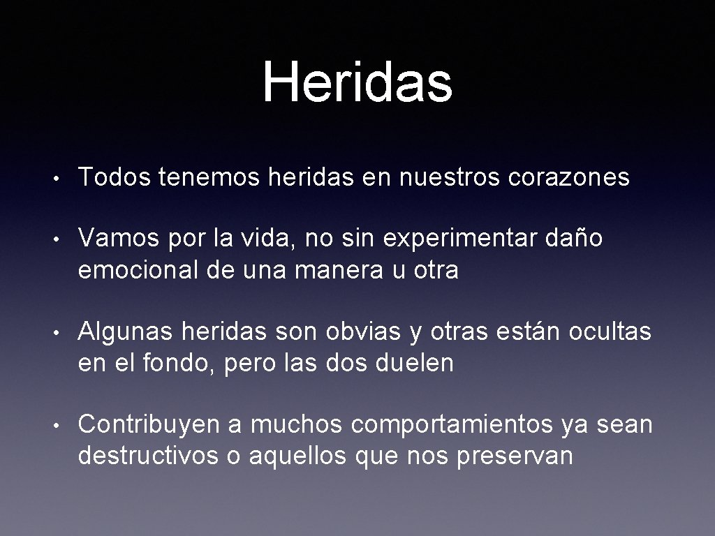 Heridas • Todos tenemos heridas en nuestros corazones • Vamos por la vida, no