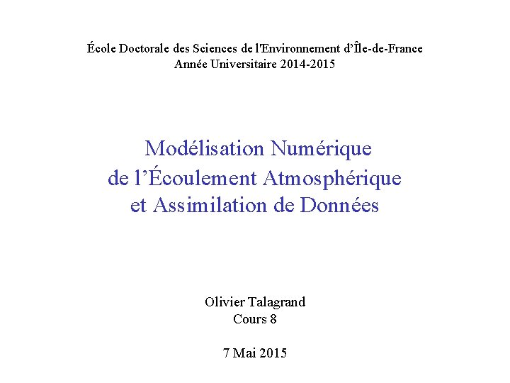 École Doctorale des Sciences de l'Environnement d’Île-de-France Année Universitaire 2014 -2015 Modélisation Numérique de