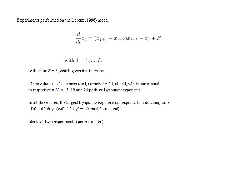 Experiments performed on the Lorenz (1996) model with value F = 8, which gives