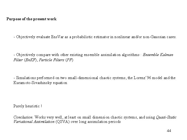 Purpose of the present work - Objectively evaluate Ens. Var as a probabilistic estimator