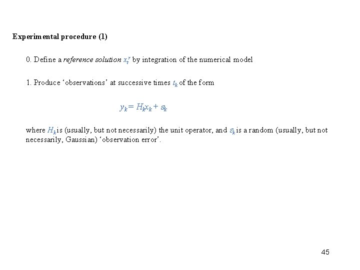 Experimental procedure (1) 0. Define a reference solution xtr by integration of the numerical