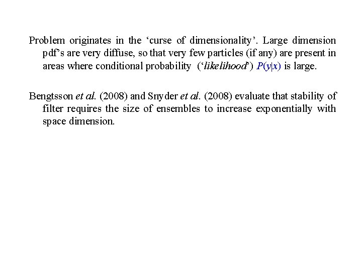 Problem originates in the ‘curse of dimensionality’. Large dimension pdf’s are very diffuse, so