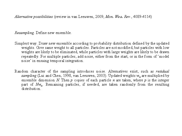 Alternative possibilities (review in van Leeuwen, 2009, Mon. Wea. Rev. , 4089 -4114) Resampling.