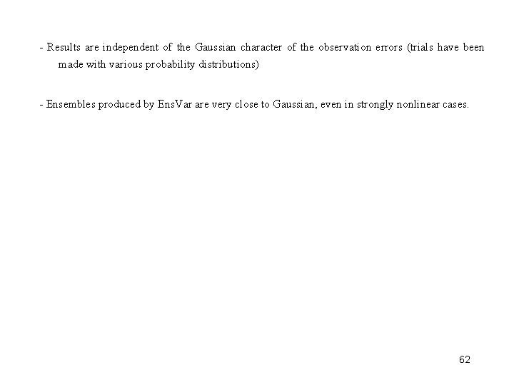 - Results are independent of the Gaussian character of the observation errors (trials have