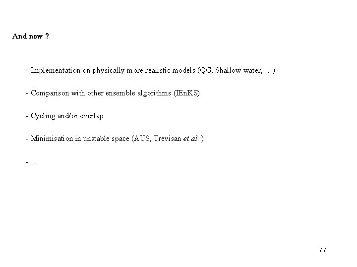 And now ? - Implementation on physically more realistic models (QG, Shallow water, …)